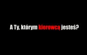 Zdjęcie poglądowe napisy A ty którym kierowcą jesteś