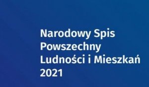 plakat z napisem Narodowy spis  powszechny ludności 2021