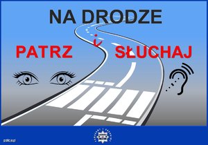 Plakat akcji na drodze patrz i słuchaj w tle przejscie dla pieszych, droga oraz oczy iuszy