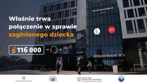 plakat akcji z napisem właśnie trwa połączenie w sprawie zaginionego dziecka oraz nr telefonu 116000